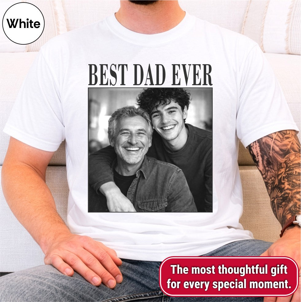 Best Dad Ever Custom Photo Shirt