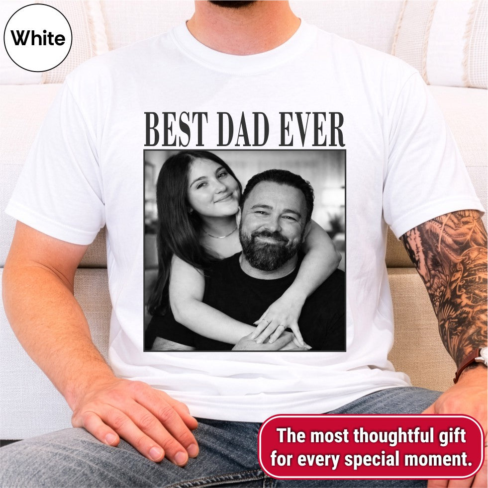 Best Dad Ever Custom Photo Shirt