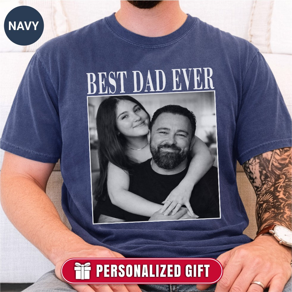 Best Dad Ever Custom Photo Shirt