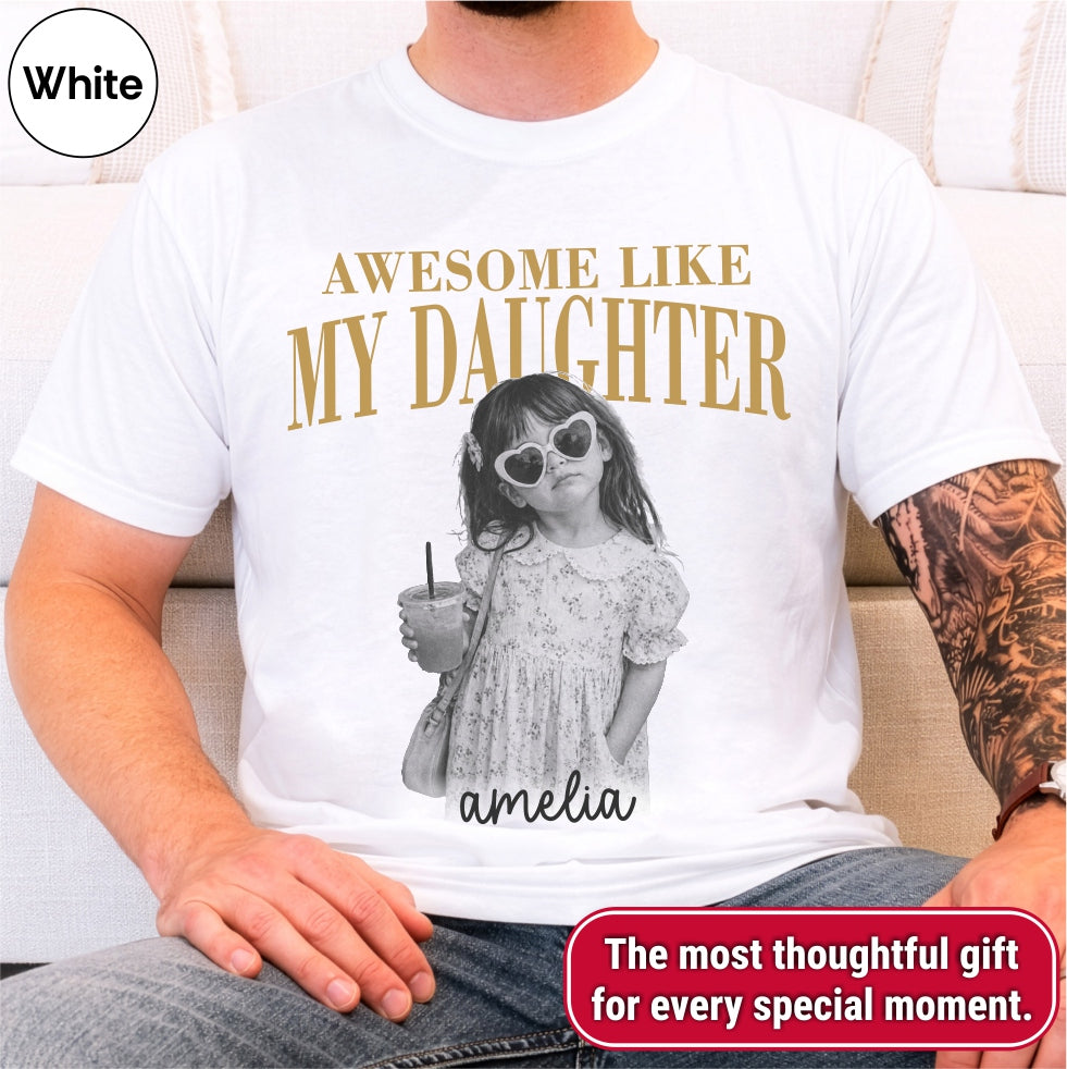 Awesome Like My Daughter Custom Dad Shirt