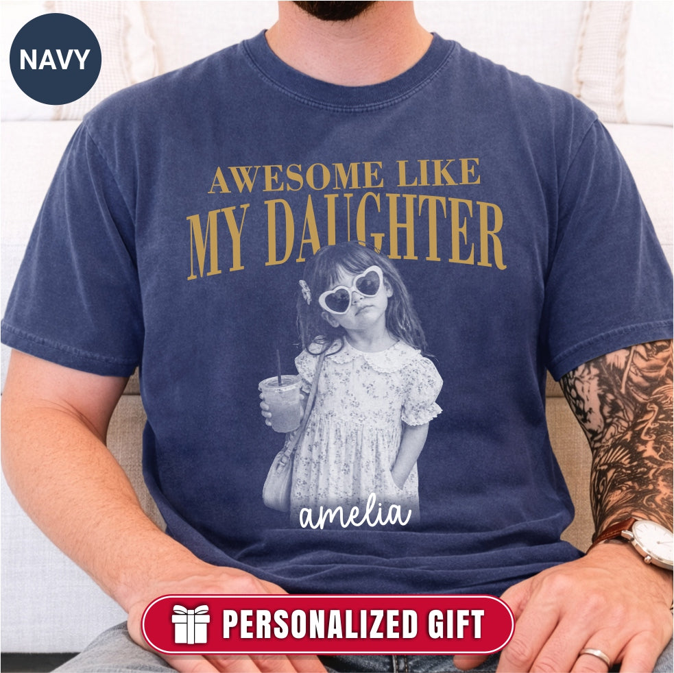 Awesome Like My Daughter Custom Dad Shirt