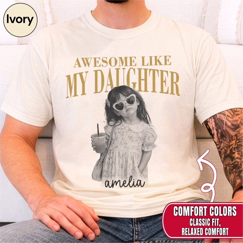 Awesome Like My Daughter Custom Dad Shirt