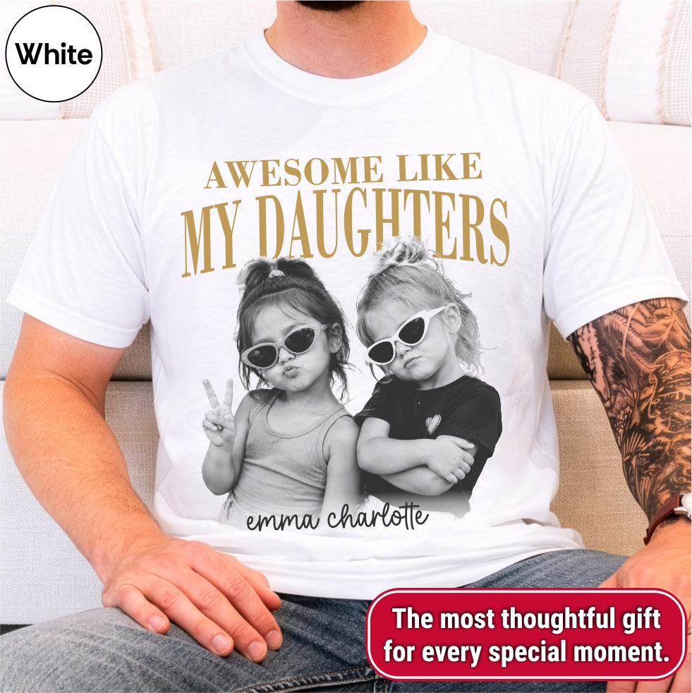 Custom Awesome Like My Daughters Shirt