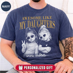 Custom Awesome Like My Daughters Shirt