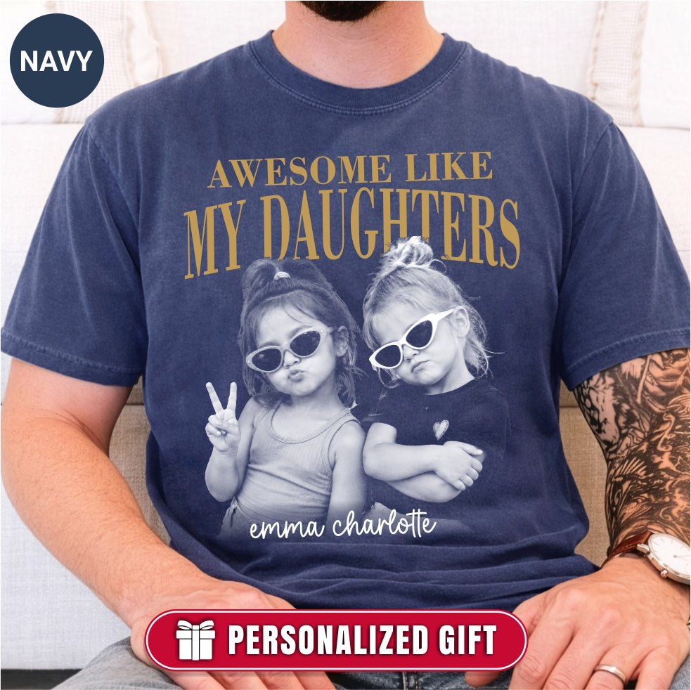 Custom Awesome Like My Daughters Shirt