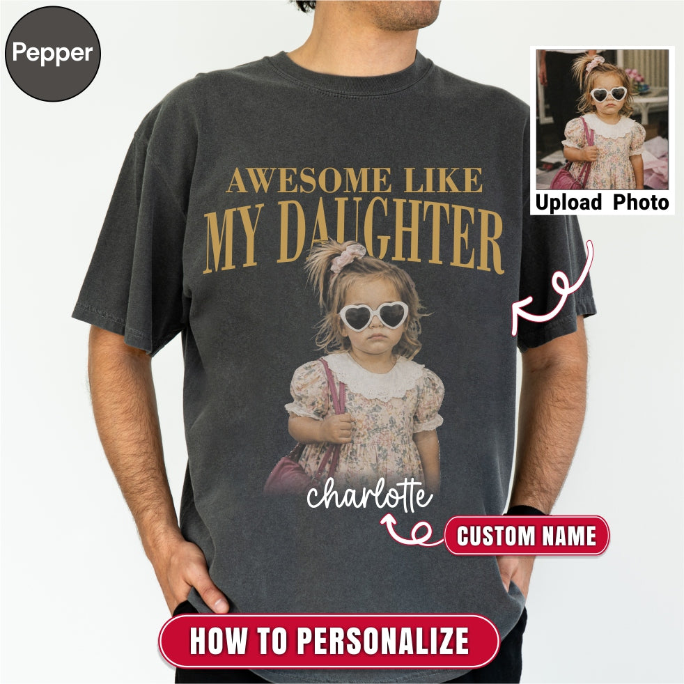 Awesome Like My Daughter Custom Dad Shirt
