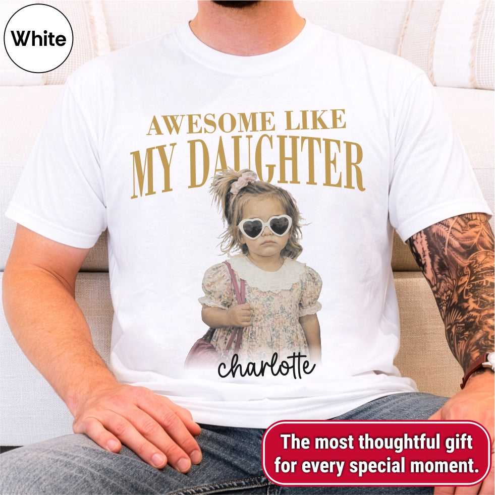 Awesome Like My Daughter Custom Dad Shirt
