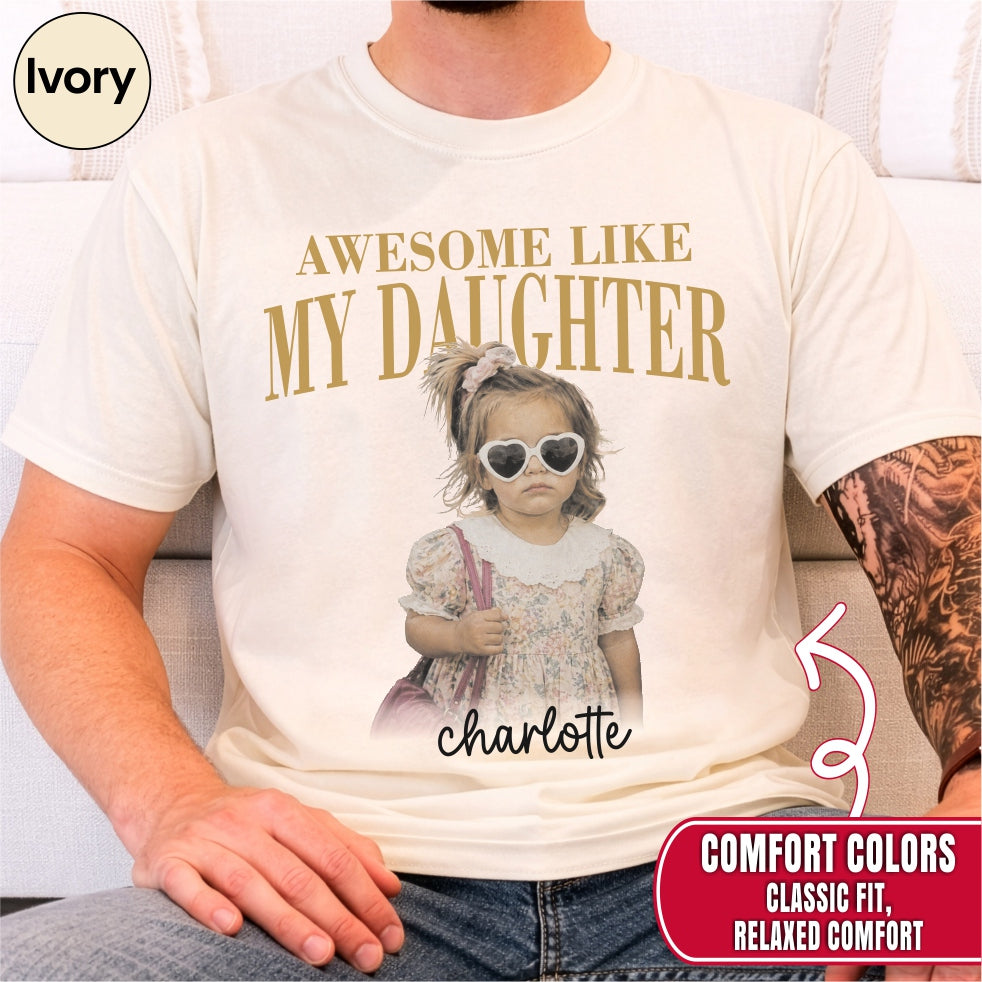 Awesome Like My Daughter Custom Dad Shirt