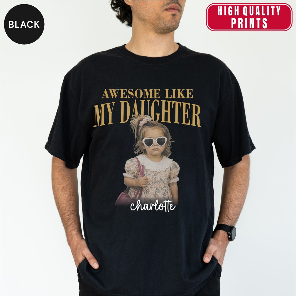 Awesome Like My Daughter Custom Dad Shirt