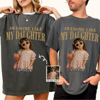 Awesome Like My Daughter Custom Mom Dad Shirt